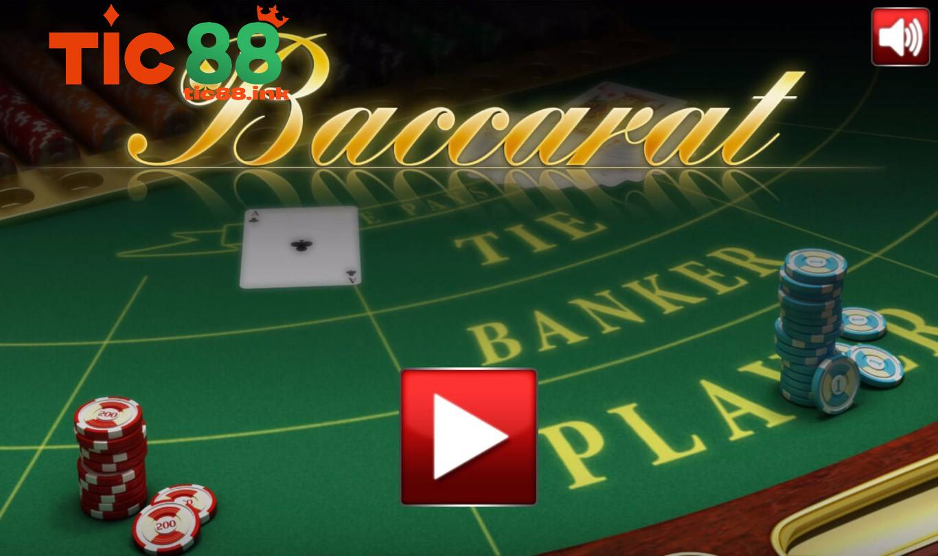 Baccarat TIC88 - Đỉnh Cao Game Cược Casino Online 3 Luật Chơi Baccarat TIC88