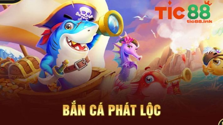 ban ca phat loc 1