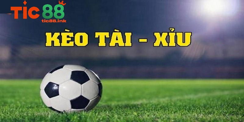 Kèo Bóng Đá TIC88 - Chiến Thuật Đỉnh Cao Cho Bóng Thủ 4 Kèo Tài/Xỉu (Over/Under)