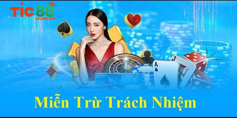 Miễn trừ trách nhiệm Tic88 - Bảo vệ pháp lý cá cược 3 Miễn trừ trách nhiệm trong điều khoản dịch vụ của Tic88