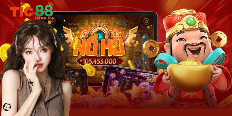 Nổ Hũ Đổi Thưởng TIC88 – Thế Giới Slot Game Đầy Hứa Hẹn 2 Các đặc điểm nổi bật của Nổ Hũ TIC88