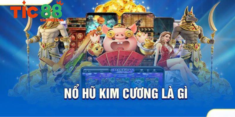 Nổ Hũ Kim Cương - Quay Thưởng Với Cơ Hội Trúng Lớn 2 Nổ Hũ Kim Cương – Trò Chơi Quay Thưởng Đẳng Cấp Đến Từ Đâu và Những Điều Cần Biết