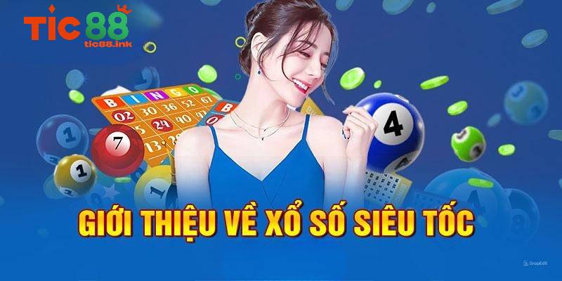 Xổ số siêu tốc TIC88 – Chiến thắng nhanh chóng và hấp dẫn 2 Giới thiệu về xổ số siêu tốc TIC88