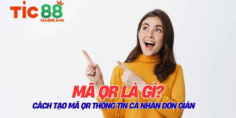 Cách Tạo Mã QR Thông Tin Cá Nhân Đơn Giản