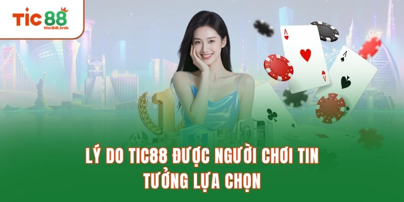 TIC88 - Link Vào Trang Chủ Nhà Cái Mới Nhất | Nhận Ngay 88K 13 Lý do TIC88 được người chơi tin tưởng lựa chọn