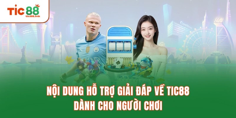 TIC88 - Link Vào Trang Chủ Nhà Cái Mới Nhất | Nhận Ngay 88K 17 Nội dung hỗ trợ giải đáp về TIC88 dành cho người chơi