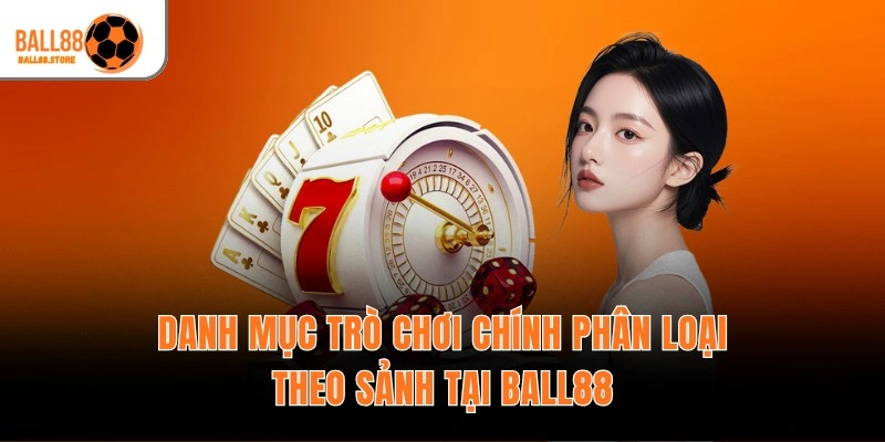 Sản phẩm Ball88: Game bài, Casino live, Thể thao, Slot & Bắn cá